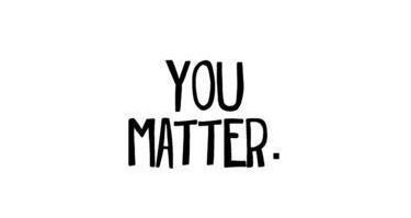 You matter